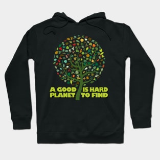 a good planet is hard to find Hoodie